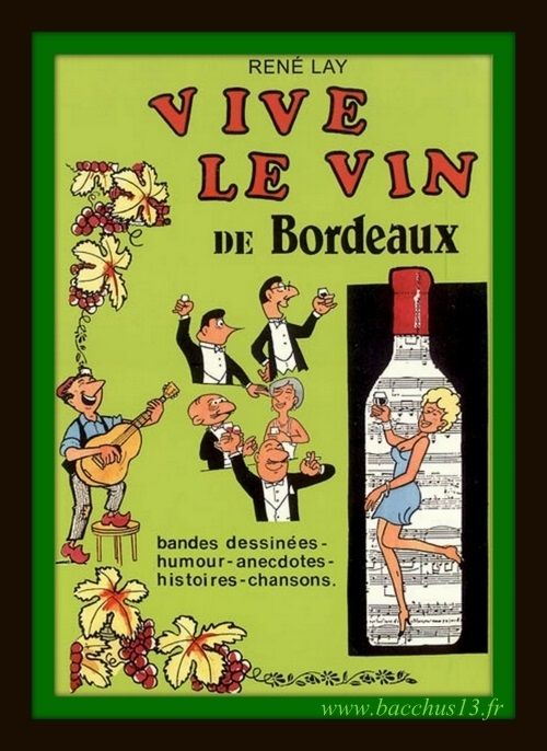 VIVE LE VIN DE BORDEAUX - UN OUVRAGE DE RENé LAY - à Découvrir !
