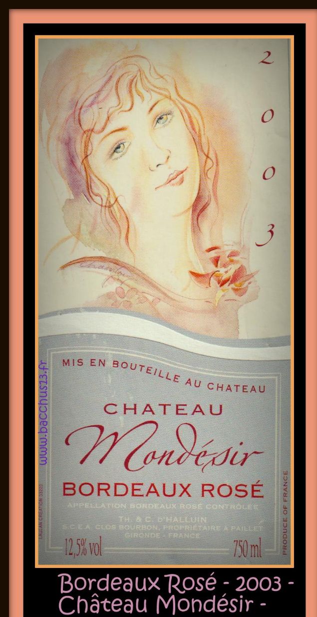  - Bordeaux Rosé du Château Mondésir - 2003 - SCEA Clos Bourbon - TH. et C. d'Halluin Propr. à Paillet - Gironde - 